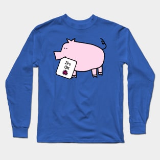 Cute Pig says It's OK Long Sleeve T-Shirt